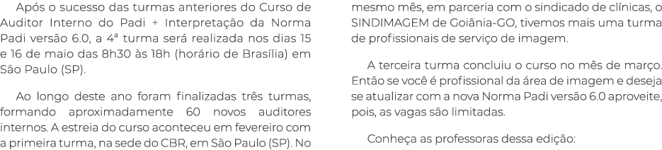 Ap s o sucesso das turmas anteriores do Curso de Auditor Interno do Padi + Interpreta o da Norma Padi vers o 6.0, a ...