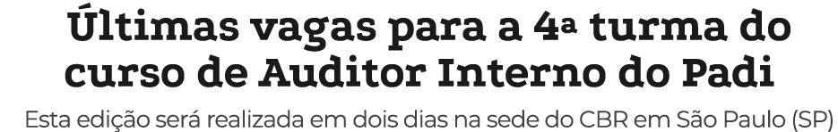  ltimas vagas para a 4ª turma do curso de Auditor Interno do Padi Esta edi o ser  realizada em dois dias na sede do ...