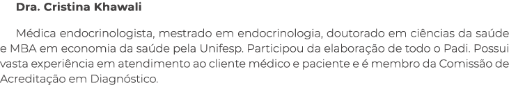 Dra. Cristina Khawali M dica endocrinologista, mestrado em endocrinologia, doutorado em ci ncias da sa de e MBA em ec...