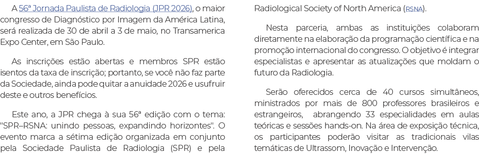A 56ª Jornada Paulista de Radiologia (JPR 2026), o maior congresso de Diagn stico por Imagem da Am rica Latina, ser ...