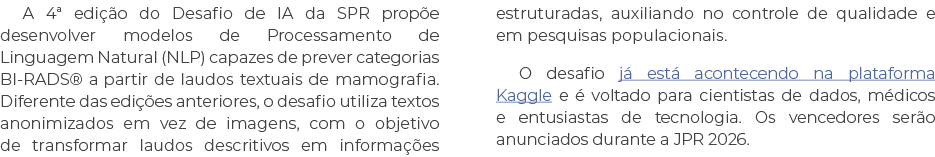 A 4ª edi o do Desafio de IA da SPR prop e desenvolver modelos de Processamento de Linguagem Natural (NLP) capazes de...
