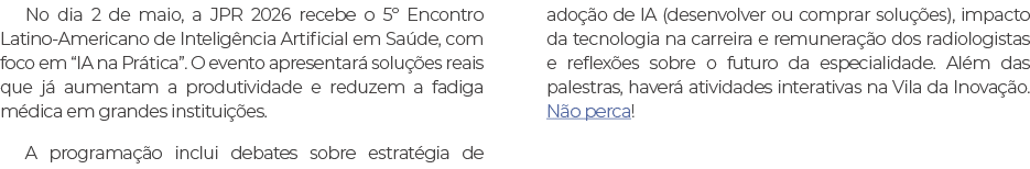 No dia 2 de maio, a JPR 2026 recebe o 5º Encontro Latino Americano de Intelig ncia Artificial em Sa de, com foco em “...