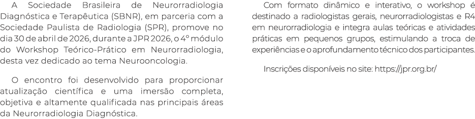 A Sociedade Brasileira de Neurorradiologia Diagn stica e Terap utica (SBNR), em parceria com a Sociedade Paulista de ...