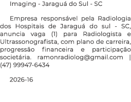 Imaging Jaragu do Sul SC Empresa respons vel pela Radiologia dos Hospitais de Jaragu  do sul SC, anuncia vaga (1) pa...