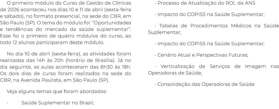 O primeiro m dulo do Curso de Gest o de Cl nicas de 2026 aconteceu nos dias 10 e 11 de abril (sexta feira e s bado), ...