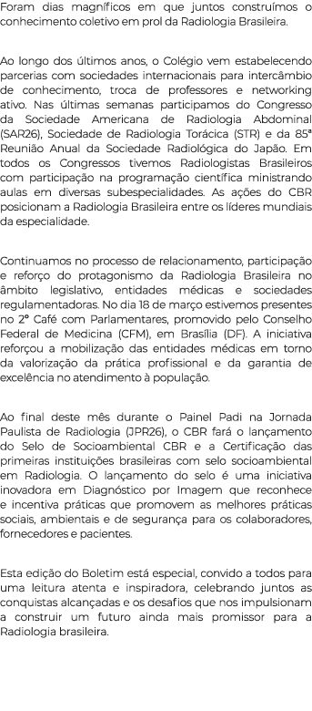 Foram dias magn ficos em que juntos constru mos o conhecimento coletivo em prol da Radiologia Brasileira. Ao longo do...