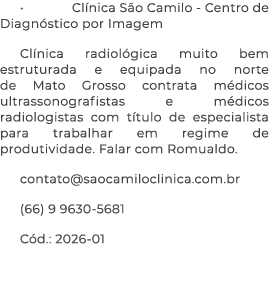 • Cl nica S o Camilo Centro de Diagn stico por Imagem Cl nica radiol gica muito bem estruturada e equipada no norte d...