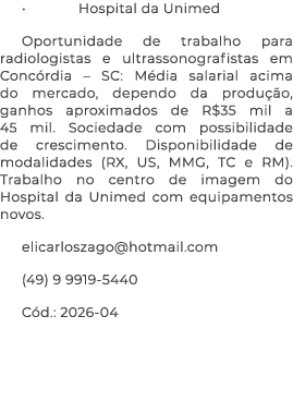 • Hospital da Unimed Oportunidade de trabalho para radiologistas e ultrassonografistas em Conc rdia – SC: M dia salar...