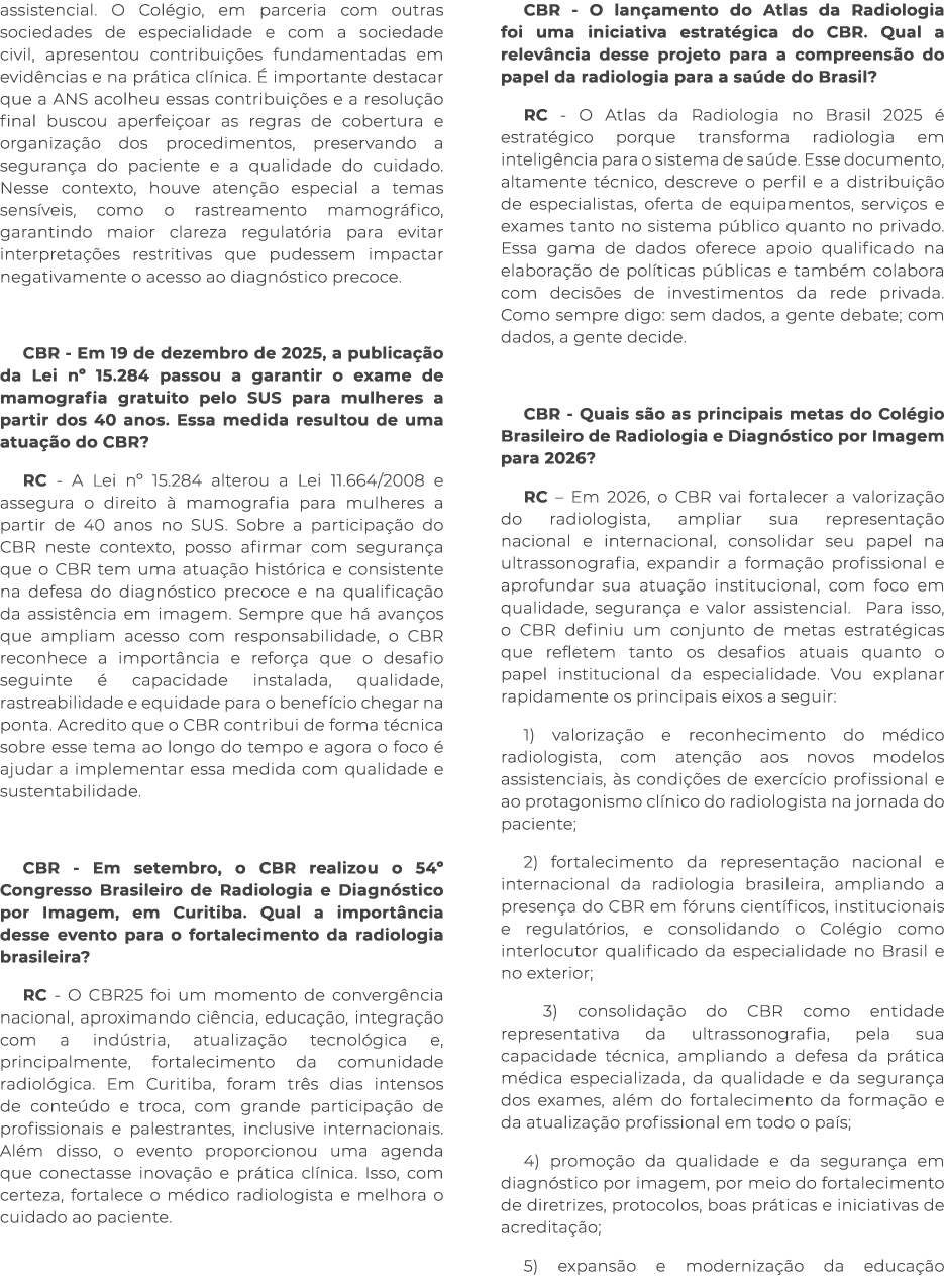 assistencial. O Col gio, em parceria com outras sociedades de especialidade e com a sociedade civil, apresentou contr...