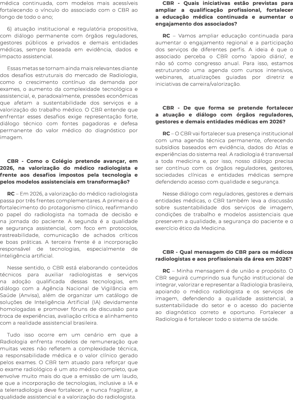 m dica continuada, com modelos mais acess veis fortalecendo o v nculo do associado com o CBR ao longo de todo o ano; ...