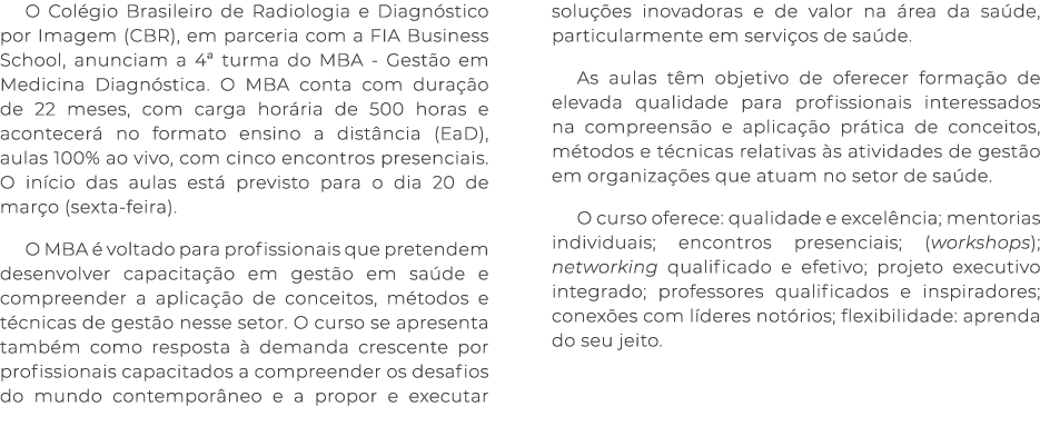 O Col gio Brasileiro de Radiologia e Diagn stico por Imagem (CBR), em parceria com a FIA Business School, anunciam a ...