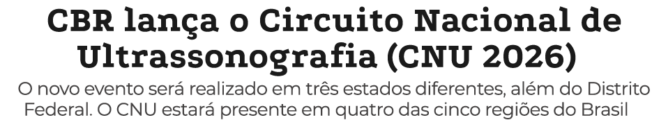 CBR lan a o Circuito Nacional de Ultrassonografia (CNU 2026) O novo evento ser realizado em tr s estados diferentes,...