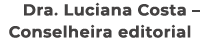 Dra. Luciana Costa – Conselheira editorial