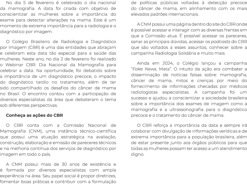 No dia 5 de fevereiro  celebrado o dia nacional da mamografia. A data foi criada com objetivo de conscientizar as mu...