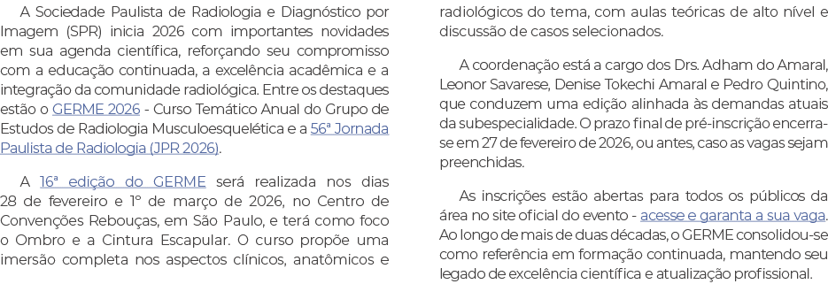 A Sociedade Paulista de Radiologia e Diagn stico por Imagem (SPR) inicia 2026 com importantes novidades em sua agenda...