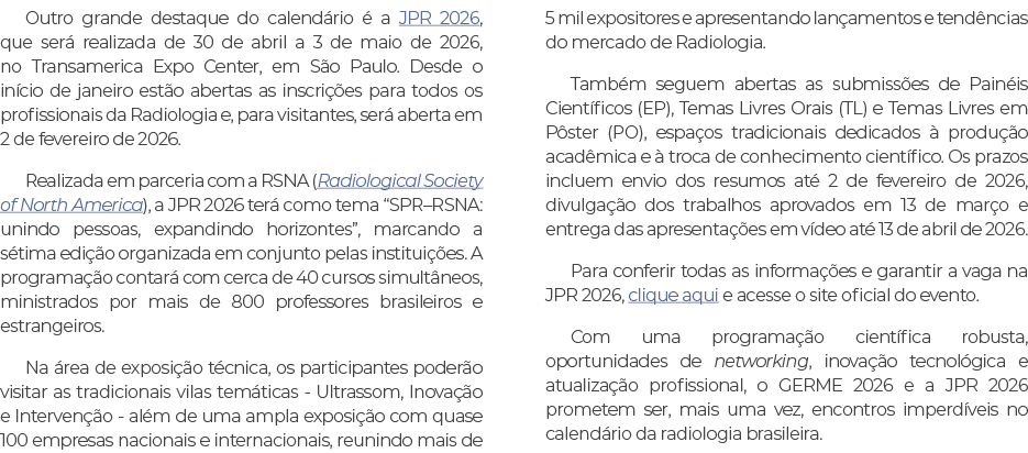 Outro grande destaque do calend rio  a JPR 2026, que ser  realizada de 30 de abril a 3 de maio de 2026, no Transamer...