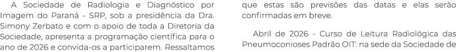 A Sociedade de Radiologia e Diagn stico por Imagem do Paran SRP, sob a presid ncia da Dra. Simony Zerbato e com o ap...