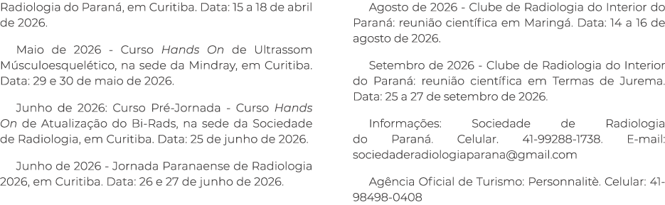 Radiologia do Paran , em Curitiba. Data: 15 a 18 de abril de 2026. Maio de 2026 Curso Hands On de Ultrassom M sculoes...