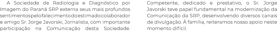 A Sociedade de Radiologia e Diagn stico por Imagem do Paran SRP externa seus mais profundos sentimentos pelo falecim...