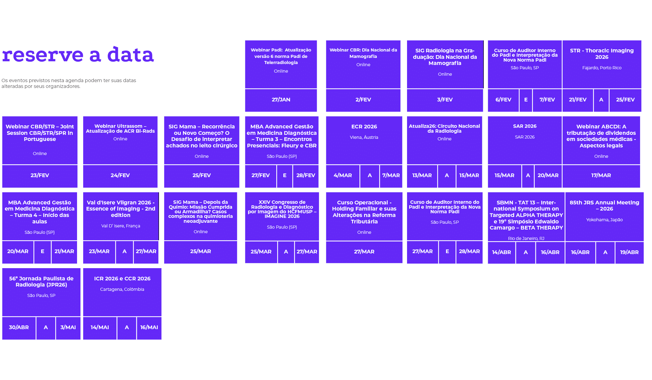 reserve a data Os eventos previstos nesta agenda podem ter suas datas alteradas por seus organizadores. ,, , , , , , ...