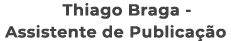 Thiago Braga Assistente de Publica o