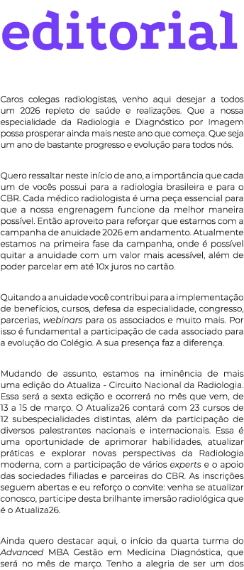 editorial Caros colegas radiologistas, venho aqui desejar a todos um 2026 repleto de sa de e realiza es. Que a nossa...