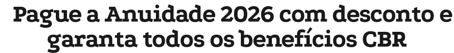 Pague a Anuidade 2026 com desconto e garanta todos os benef cios CBR