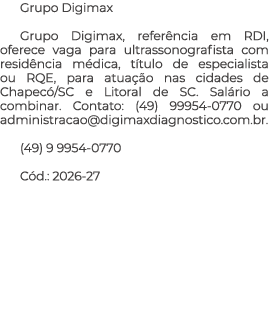 Grupo Digimax Grupo Digimax, refer ncia em RDI, oferece vaga para ultrassonografista com resid ncia m dica, t tulo de...
