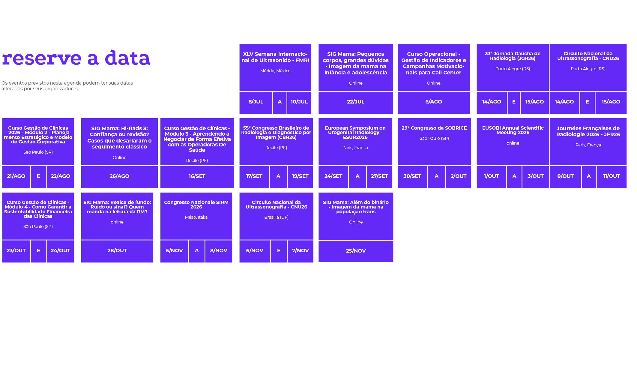 reserve a data Os eventos previstos nesta agenda podem ter suas datas alteradas por seus organizadores. ,, , , , , , ...
