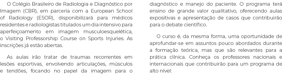 O Col gio Brasileiro de Radiologia e Diagn stico por Imagem (CBR), em parceria com a European School of Radiology (ES...