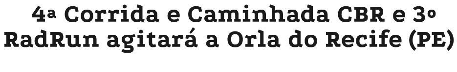 4ª Corrida e Caminhada CBR e 3º RadRun agitar a Orla do Recife (PE)