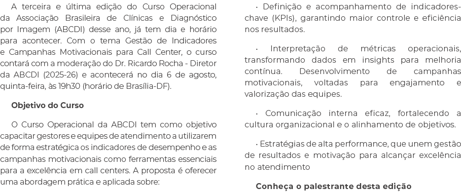 A terceira e ltima edi  o do Curso Operacional da Associa  o Brasileira de Cl nicas e Diagn stico por Imagem (ABCDI)...