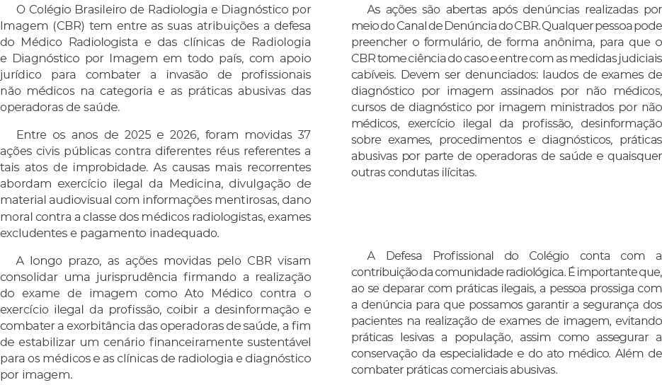 O Col gio Brasileiro de Radiologia e Diagn stico por Imagem (CBR) tem entre as suas atribui es a defesa do M dico Ra...