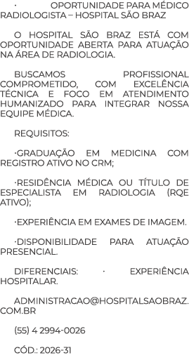 • OPORTUNIDADE PARA M DICO RADIOLOGISTA – HOSPITAL S O BRAZ O Hospital S o Braz est com oportunidade aberta para atu...