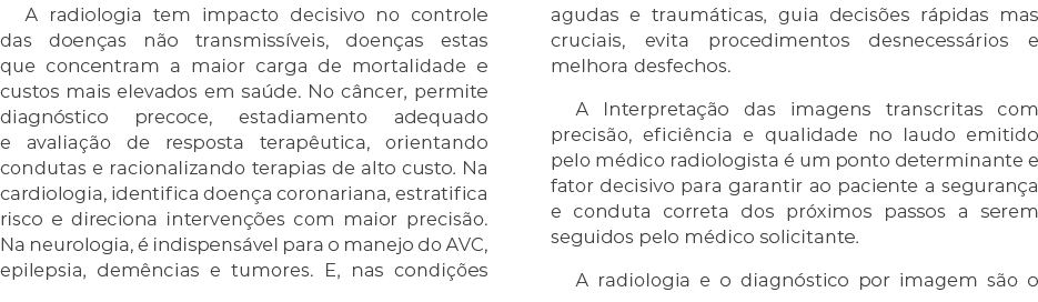 A radiologia tem impacto decisivo no controle das doen as n o transmiss veis, doen as estas que concentram a maior ca...