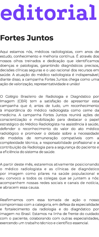 editorial Fortes Juntos Aqui estamos n s, m dicos radiologistas, com anos de estudo, conhecimento e melhoria cont nua...