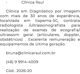 • Cl nica Rsul Cl nica em Diagn stico por Imagem com mais de 30 anos de experi ncia, localizada em Itapema SC, contra...