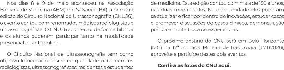 Nos dias 8 e 9 de maio aconteceu na Associa o Bahiana de Medicina (ABM) em Salvador (BA), a primeira edi  o do Circu...