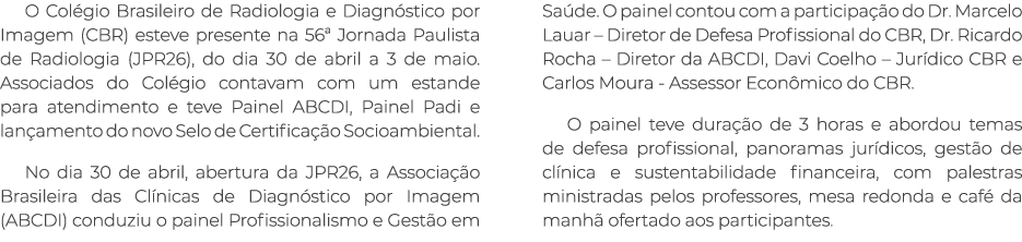O Col gio Brasileiro de Radiologia e Diagn stico por Imagem (CBR) esteve presente na 56ª Jornada Paulista de Radiolog...