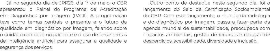 J no segundo dia de JPR26, dia 1º de maio, o CBR apresentou o Painel do Programa de Acredita  o em Diagn stico por I...