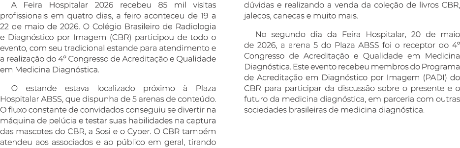 A Feira Hospitalar 2026 recebeu 85 mil visitas profissionais em quatro dias, a feiro aconteceu de 19 a 22 de maio de ...