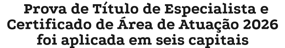 Prova de T tulo de Especialista e Certificado de rea de Atua  o 2026 foi aplicada em seis capitais