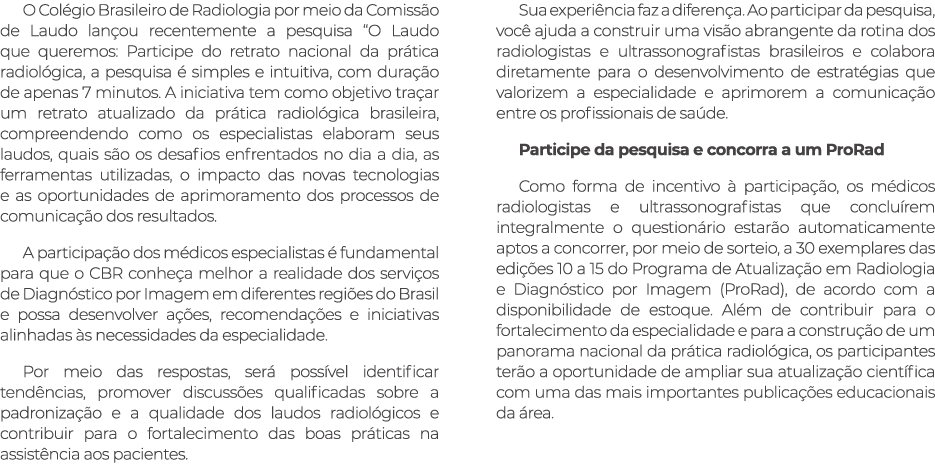 O Col gio Brasileiro de Radiologia por meio da Comiss o de Laudo lan ou recentemente a pesquisa “O Laudo que queremos...