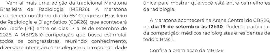 Vem a mais uma edi  o da tradicional Maratona Brasileira de Radiologia (MBR26). A Maratona acontecer  no  ltimo dia ...