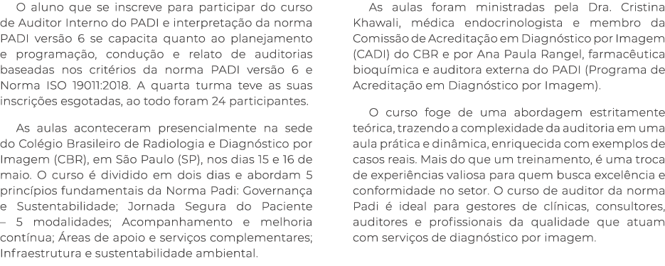 O aluno que se inscreve para participar do curso de Auditor Interno do PADI e interpreta o da norma PADI vers o 6 se...