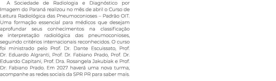 A Sociedade de Radiologia e Diagn stico por Imagem do Paran realizou no m s de abril o Curso de Leitura Radiol gica ...