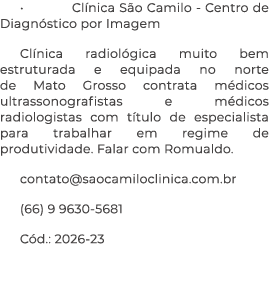 • Cl nica S o Camilo Centro de Diagn stico por Imagem Cl nica radiol gica muito bem estruturada e equipada no norte d...