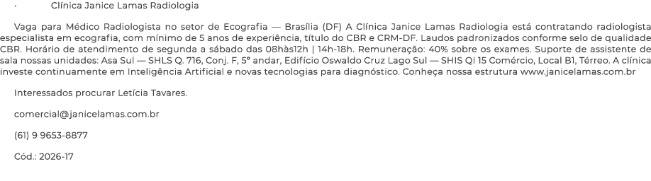 • Cl nica Janice Lamas Radiologia Vaga para M dico Radiologista no setor de Ecografia — Bras lia (DF) A Cl nica Janic...