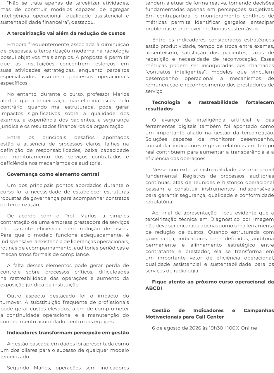 “N o se trata apenas de terceirizar atividades, mas de construir modelos capazes de agregar intelig ncia operacional,...