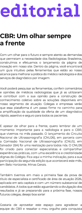 editorial CBR: Um olhar sempre a frente Com um olhar para o futuro e sempre atento as demandas que permeiam a necessi...